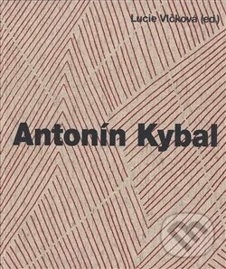 Levně Antonín Kybal (Cesty designu a textilní tvorby) - Lucie Vlčková - kniha z kategorie Životopisy