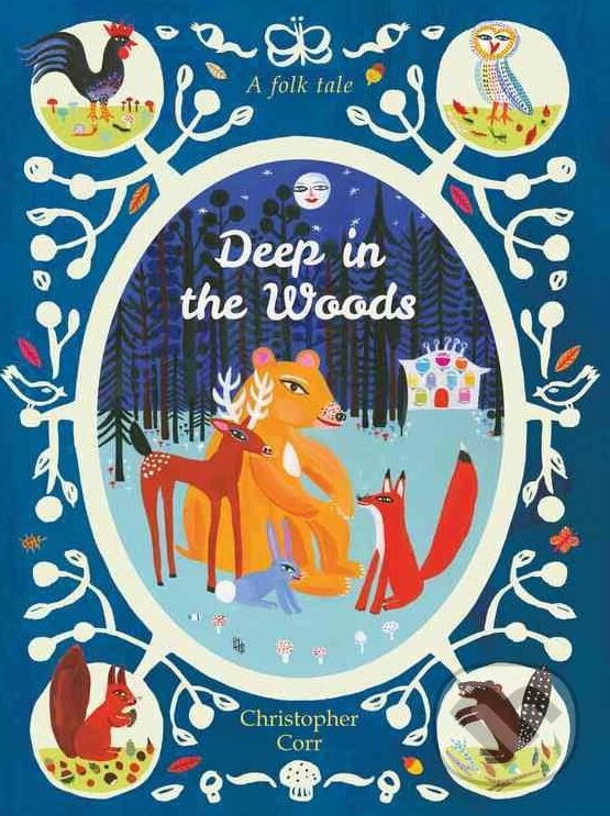Kniha: Deep in the Woods (Christopher Corr). Frances Lincoln, 2016