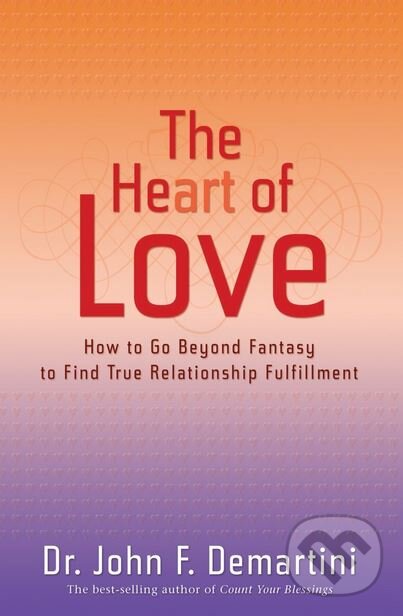 Levně The Heart of Love (How to Go Beyond Fantasy to Find True Relationship Fulfillment) - kniha z kategorie Humanitné a spoločenské vedy