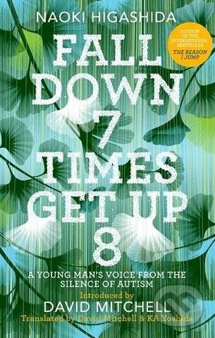 Kniha: Fall Down 7 Times Get Up 8 (Naoki Higashida)