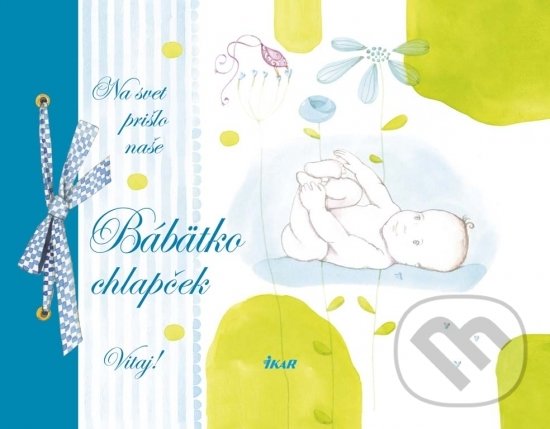 Levně Na svet prišlo naše bábätko – Chlapček