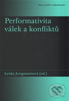 Levně Performativita válek a konfliktů (Válka a konflikt v české literatuře) - kniha z kategorie Beletria
