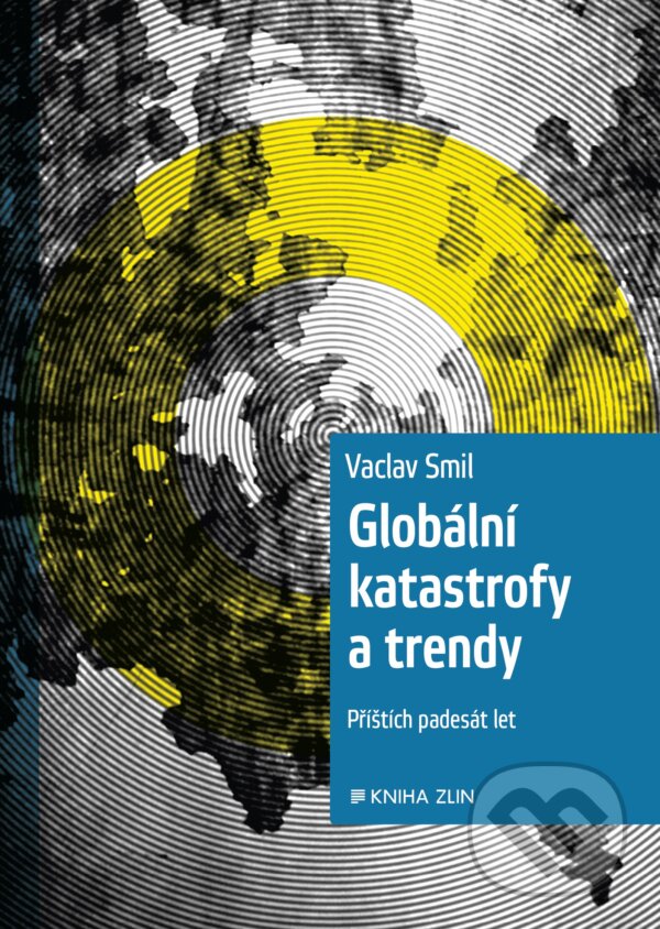 Globální katastrofy a trendy - Vaclav Smil, Kniha Zlín, 2017