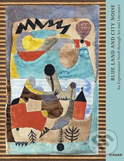 Levně Blue Land and City Noise (An Expressionist Stroll Through Art and Literature) - kniha z kategorie Maliarstvo a sochárstvo