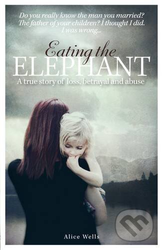 Levně Eating the Elephant - Alice Wells - kniha z kategorie Beletria