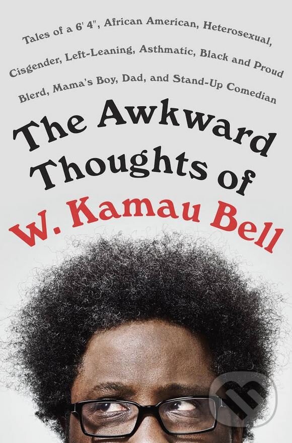Levně The Awkward Thoughts of W. Kamau Bell - W. Kamau Bell - kniha z kategorie Odborné a náučné