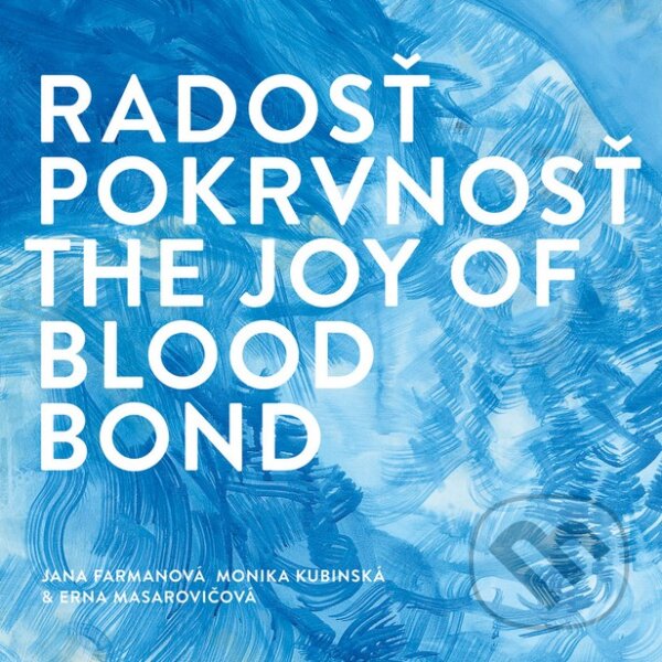 Levně Radosť pokrvnosť (The joy of blood bond) - Jana Farmanová, Monika Kubinská - kniha z kategorie Životopisy