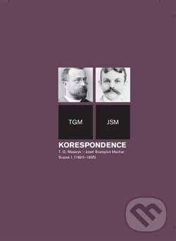 Levně Korespondence T. G. Masaryk – Josef Svatopluk Machar - kniha z kategorie História