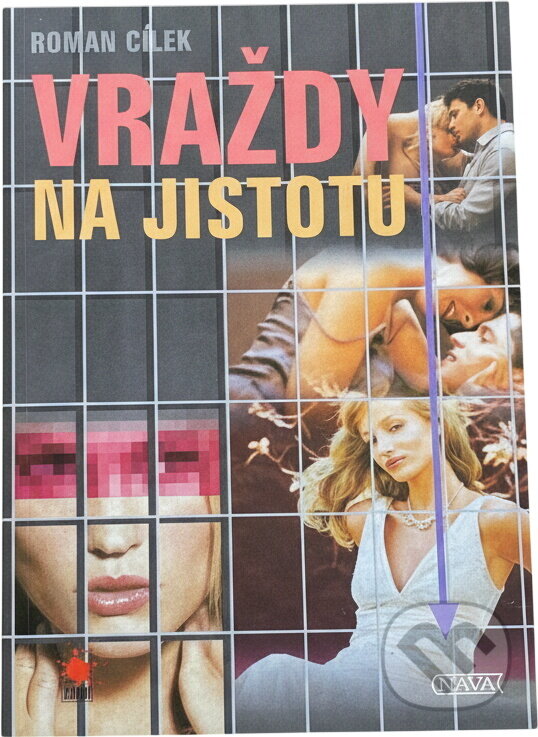 Kniha: Vraždy na jistotu (Roman Cílek). Nava, 2005