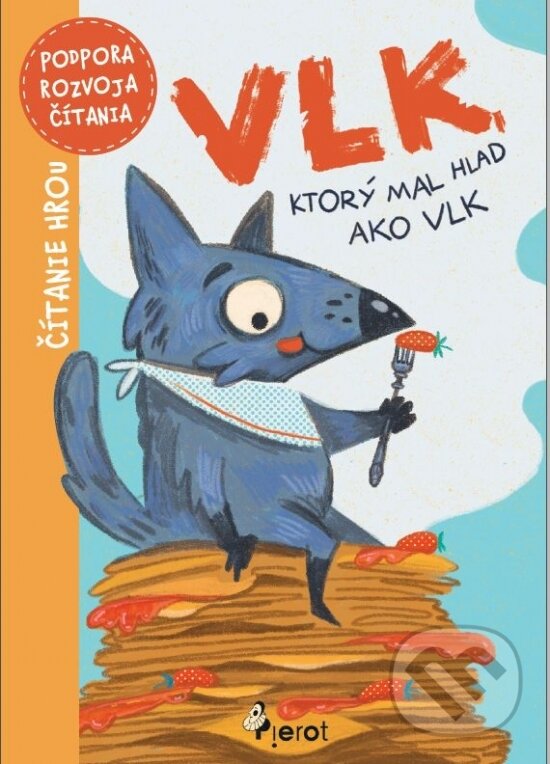 Kniha: Vlk, ktorý mal hlad ako vlk (Pierot)