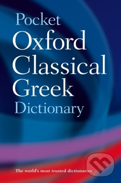 Levně The Pocket Oxford Classical Greek Dictionary - John Taylor, The late James Morwood - kniha z kategorie Jazykové učebnice a slovníky