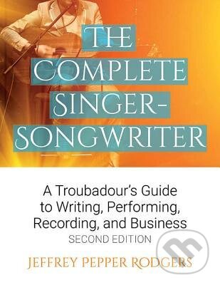 Kniha: The Complete Singer-Songwriter (Jeffrey Pepper Rodgers). Backbeat, 2016