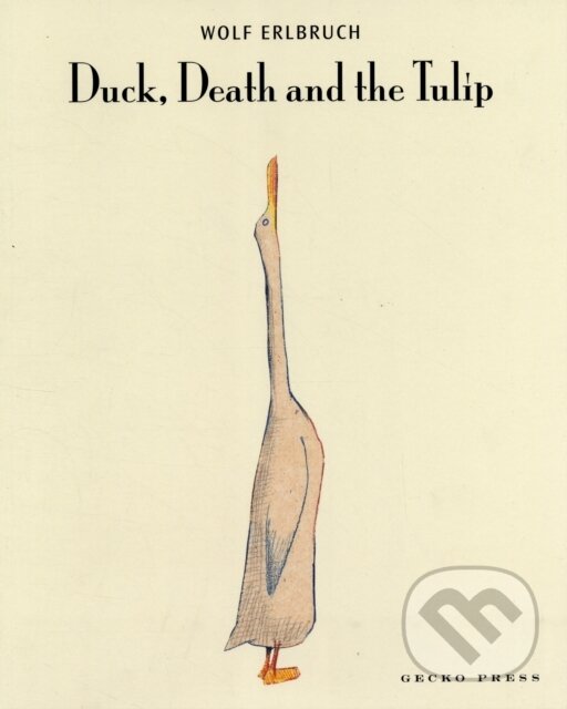 Levně Duck, Death and the Tulip - Wolf Erlbruch - kniha z kategorie Pre deti a mládež
