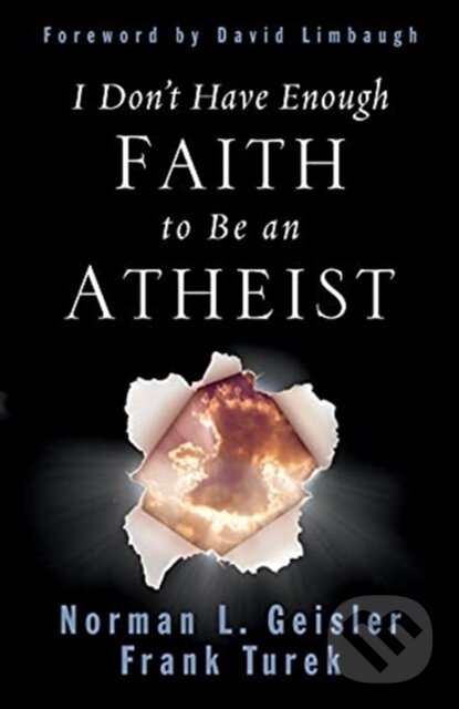 Levně I Don't Have Enough Faith to Be an Atheist - Frank Turek, Norman L. Geisler - kniha z kategorie Filozofia