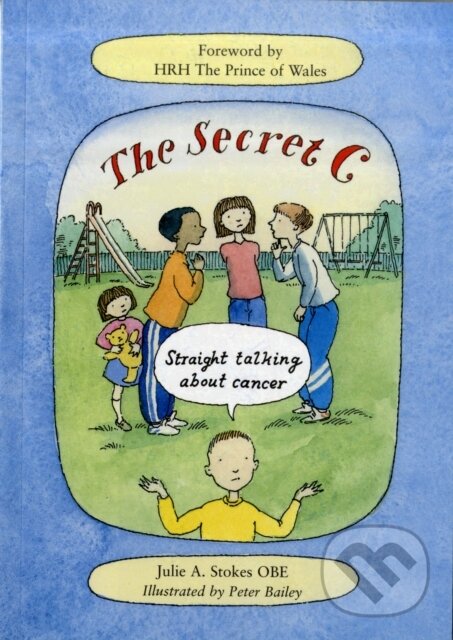 Kniha: Secret C Straight Talking About Cancer (Jane Fior a Julie Stokes). , 2009