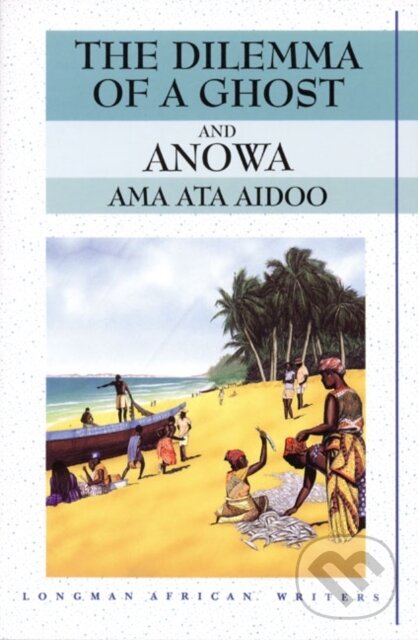 Levně The Dilemma of a Ghost and Anowa 2nd Edition - Ama Aidoo, Ama Ata Aidoo - kniha z kategorie Spoločenská beletria