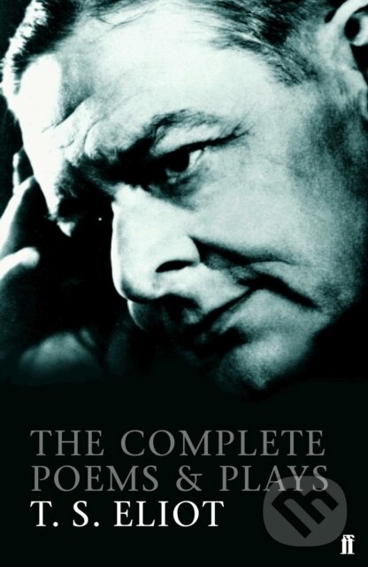 Kniha: The Complete Poems and Plays of T. S. Eliot (T. S. Eliot)