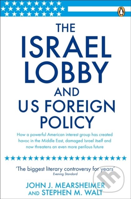 Levně The Israel Lobby and US Foreign Policy - John J Mearsheimer, Stephen M Walt - kniha z kategorie Politológia a politika