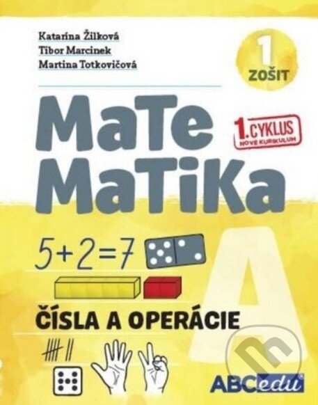 Kniha: MATEMATIKA A1 - Čísla o operácie - pracovný zošit A, časť 1. pre 1.cyklus nového kurikula (ABCedu). ABCedu, 2024