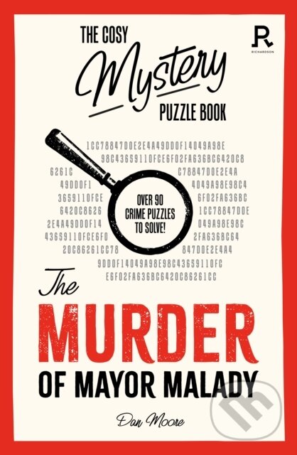 Kniha: The Cosy Mystery Puzzle Book - The Murder of Mayor Malady (Richardson Puzzles and Games). , 2023