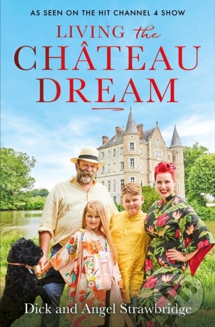 Levně Living the Chateau Dream (As seen on the hit Channel 4 show Escape to the Chateau) - kniha z kategorie Ručné práce