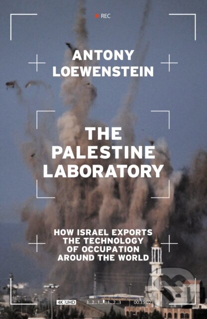 Levně The Palestine Laboratory (How Israel Exports the Technology of Occupation Around the World) - kniha z kategorie Politológia a politika