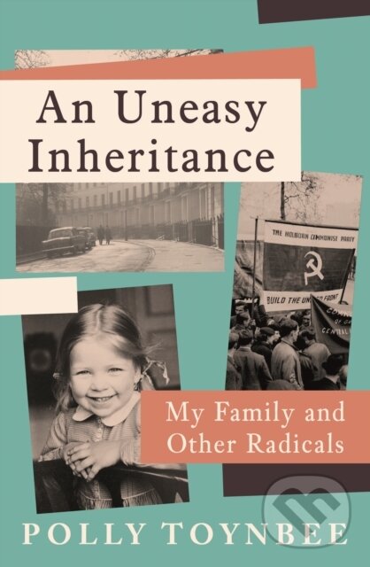 Levně An Uneasy Inheritance (My Family and Other Radicals) - kniha z kategorie Životopisy, reportáže a myšlienky
