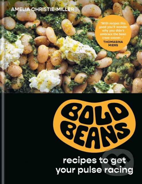 Levně Bold Beans (Recipes to Get your Pulse Racing) - Amelia Christie-Miller - kniha z kategorie Kuchárky