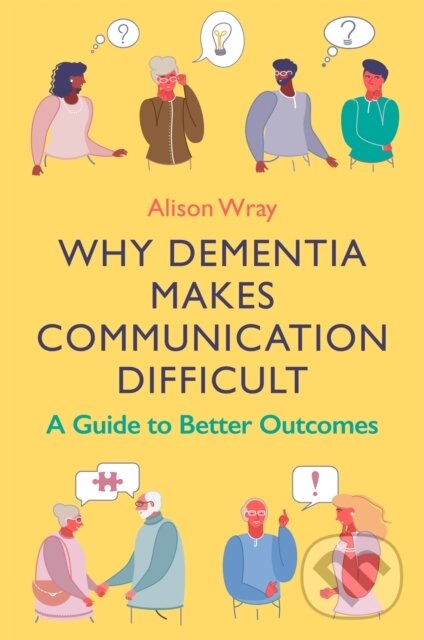 Levně Why Dementia Makes Communication Difficult (A Guide to Better Outcomes) - kniha z kategorie Humanitné a spoločenské vedy