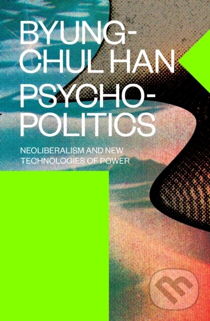 Kniha: Psychopolitics (Byung-Chul Han). Verso, 2017