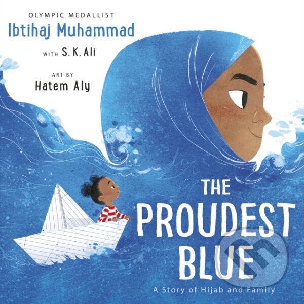 Kniha: The Proudest Blue (Ibtihaj Muhammad a S. K. Ali)