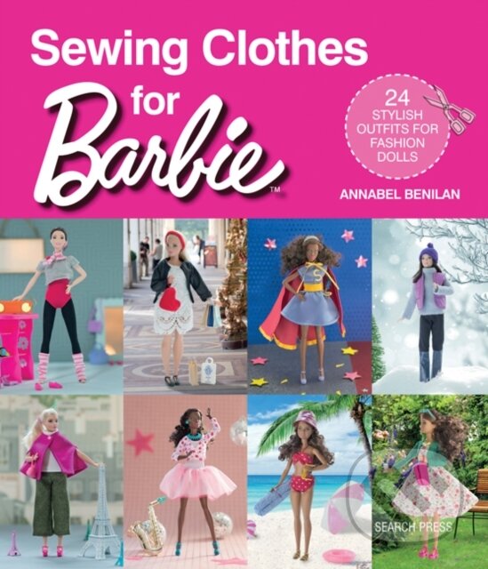 Kniha: Sewing Clothes for Barbie (Annabel Benilan). Search Press, 2017