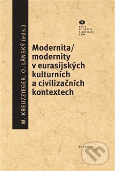 Levně Modernita/modernity v euroasijských kulturních a civilizačních textech - kniha z kategorie Filozofia