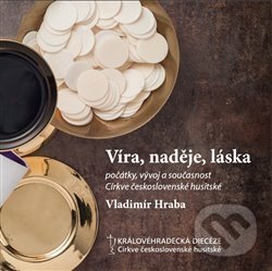 Levně Víra, naděje, láska (Počátky, vývoj a současnost Církve československé husitské) - kniha z kategorie Náboženská literatúra