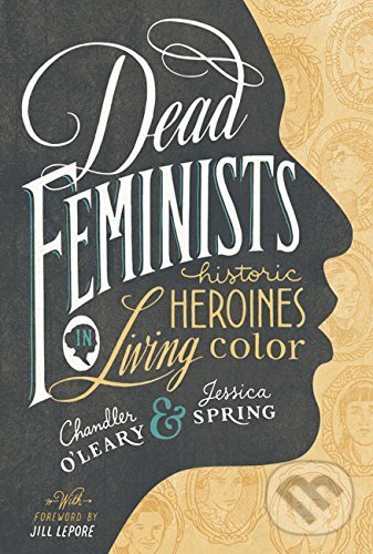 Levně Dead Feminists - Chandler O'Leary, Jessica Spring - kniha z kategorie Humanitné a spoločenské vedy