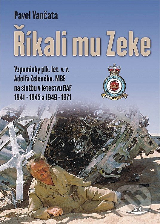 Levně Říkali mu Zeke (Vzpomínky plk. let. v. v. Adolfa Zeleného,MBE na službu v letectvu RAF v letech 1941-1945 a 1949-1971) - kniha z kategorie Životopisy