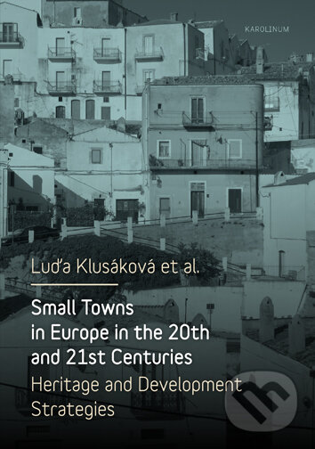 Levně Small Towns in Europe in the 20th and 21st Centuries - kniha z kategorie História