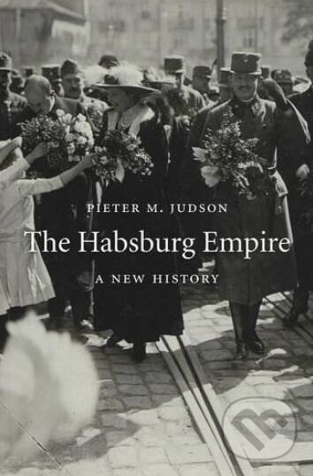 Kniha: The Habsburg Empire (Pieter M. Judson). Harvard Business Press, 2016