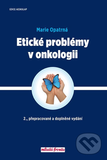 Etické problémy v onkologii - Marie Opatrná, Mladá fronta, 2017