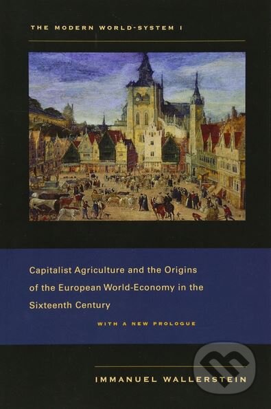 Levně The Modern World-System (Volume 1) (Capitalist Agriculture and the Origins of the European World-Economy in the Sixteenth Century) - kniha z…