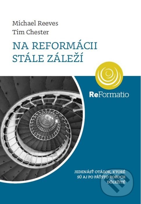Levně Na Reformácii stále záleží (Jedenásť otázok, ktoré sú aj po 500 rokoch dôležité) - kniha z kategorie Kresťanstvo