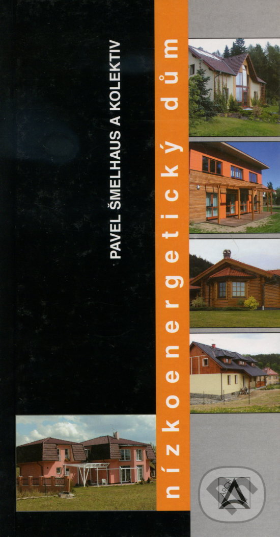Levně Nízkoenergetický dům - Pavel Šmelhaus a kolektiv - kniha z kategorie Stavebníctvo