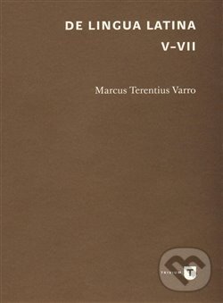 De lingua Latina V-VII - Marcus Terentius Varro, Filozofická fakulta UK v Praze, 2016