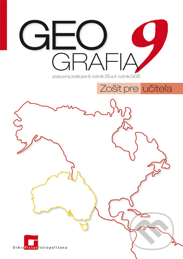 Geografia 9 - pracovný zošit - zošit pre učiteľa - Patrik Bubelíny, Orbis Pictus Istropolitana, 2018