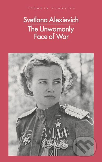 Levně The Unwomanly Face of War - Svetlana Alexievich - kniha z kategorie Rozhovory
