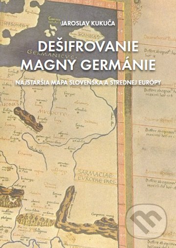 Levně Dešifrovanie Magny Germánie (Najstaršia mapa Slovenska a strednej Európy) - kniha z kategorie Záhady a paranormálne javy
