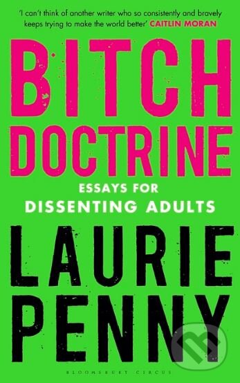 Kniha: Bitch Doctrine (Laurie Penny). Bloomsbury, 2017