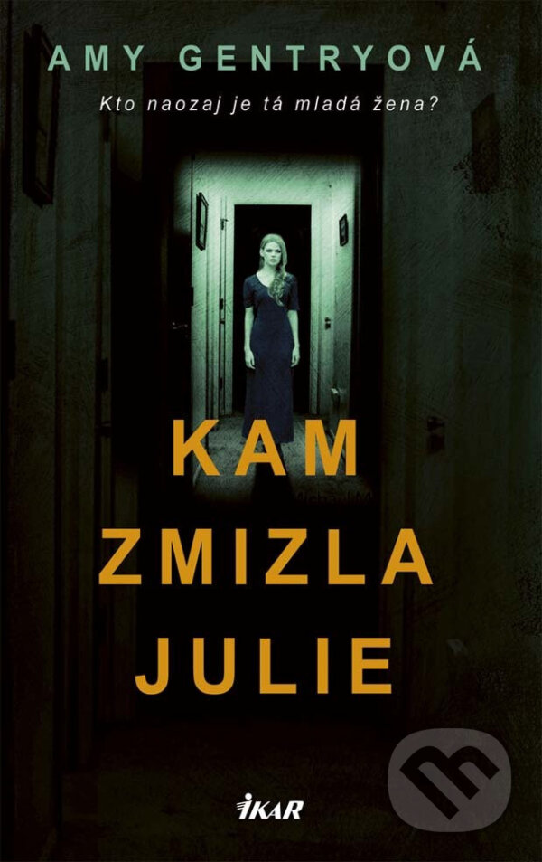 E-kniha: Kam zmizla Julie (Amy Gentry). Ikar, 2017