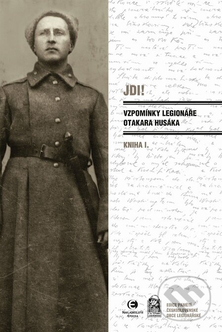 E-kniha: Jdi! - Vzpomínky legionáře Otakara Husáka 1 (Otakar Husák). Epocha, 2017