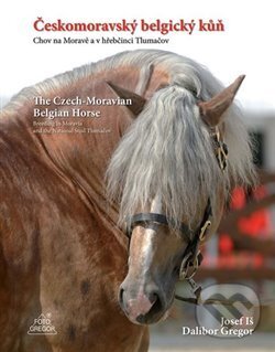 Levně Českomoravský belgický kůň / The Czech-Moravian Belgian Horse